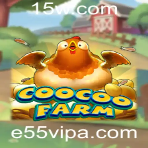 e55 vip - CooCooFarm: Explorando a Magia do Jogo com 'e55 vip'
