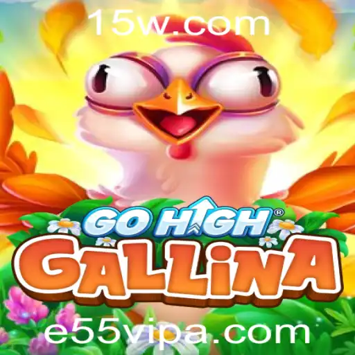 GoHighGallina: Descubra o Fascinante Mundo do Jogo e55 vip