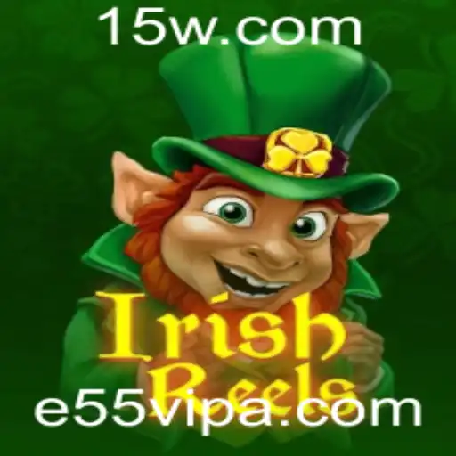 Descubra o Fenômeno do Jogo IrishReels e a Experiência Exclusiva do 'e55 vip'