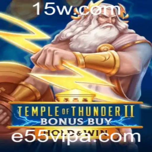 e55 vip - Descubra o Fascinante Jogo TempleofThunderIIBonusBuy e Seus Segredos VIP