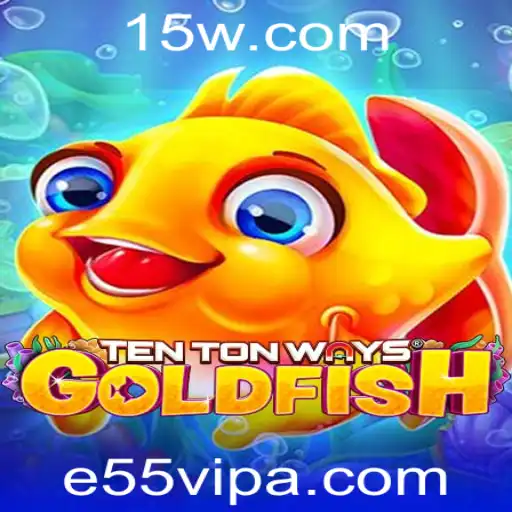 e55 vip - Descubra as Emoções do Jogo TenTonWaysGoldfish e Sua Conexão com a e55 vip